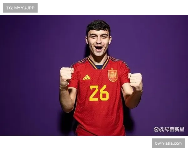 加维佩德里等本土新秀担纲 西班牙国家队人才储备受益